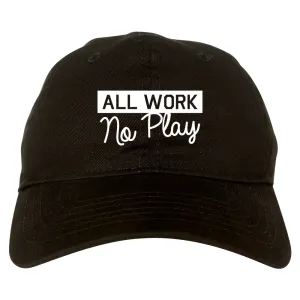 All Work No Play Mens Dad Hat