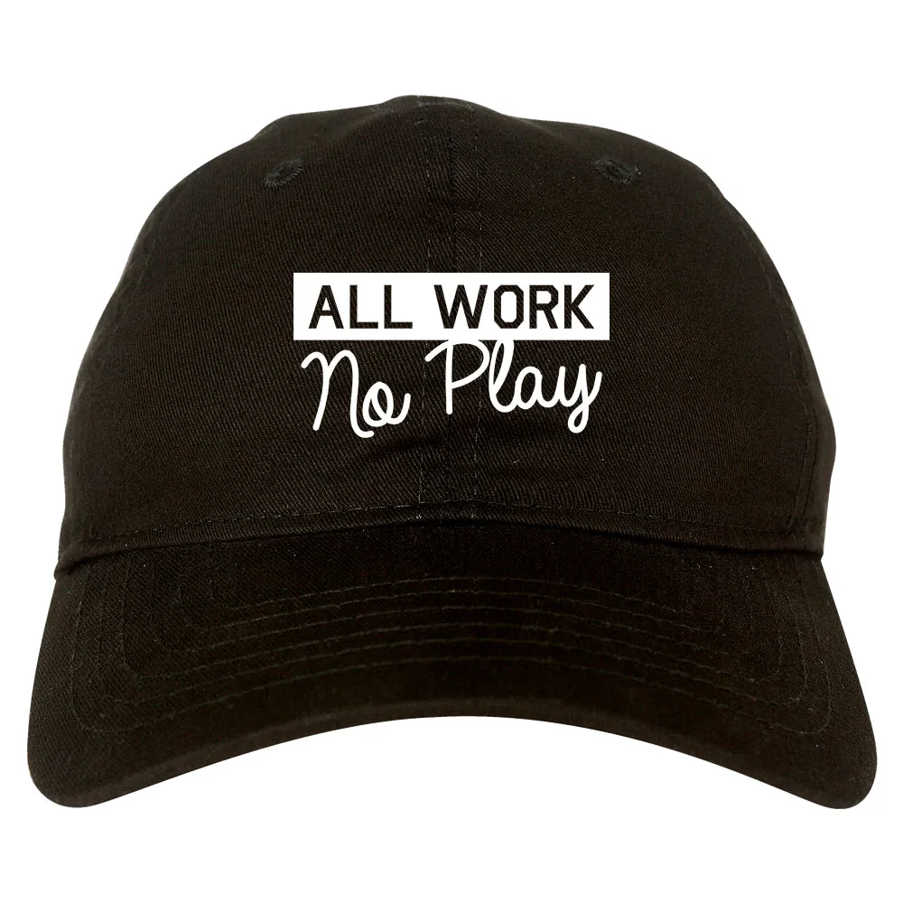 All Work No Play Mens Dad Hat