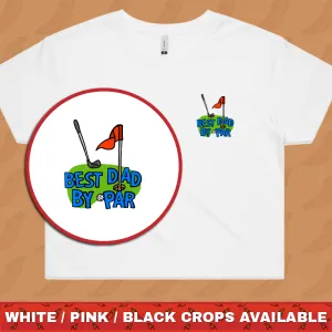 Best Dad By Par Green ⛳ - Women's Crop Top