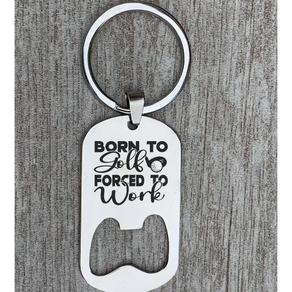 Golf Keychain - Born to Golf Forced to Work