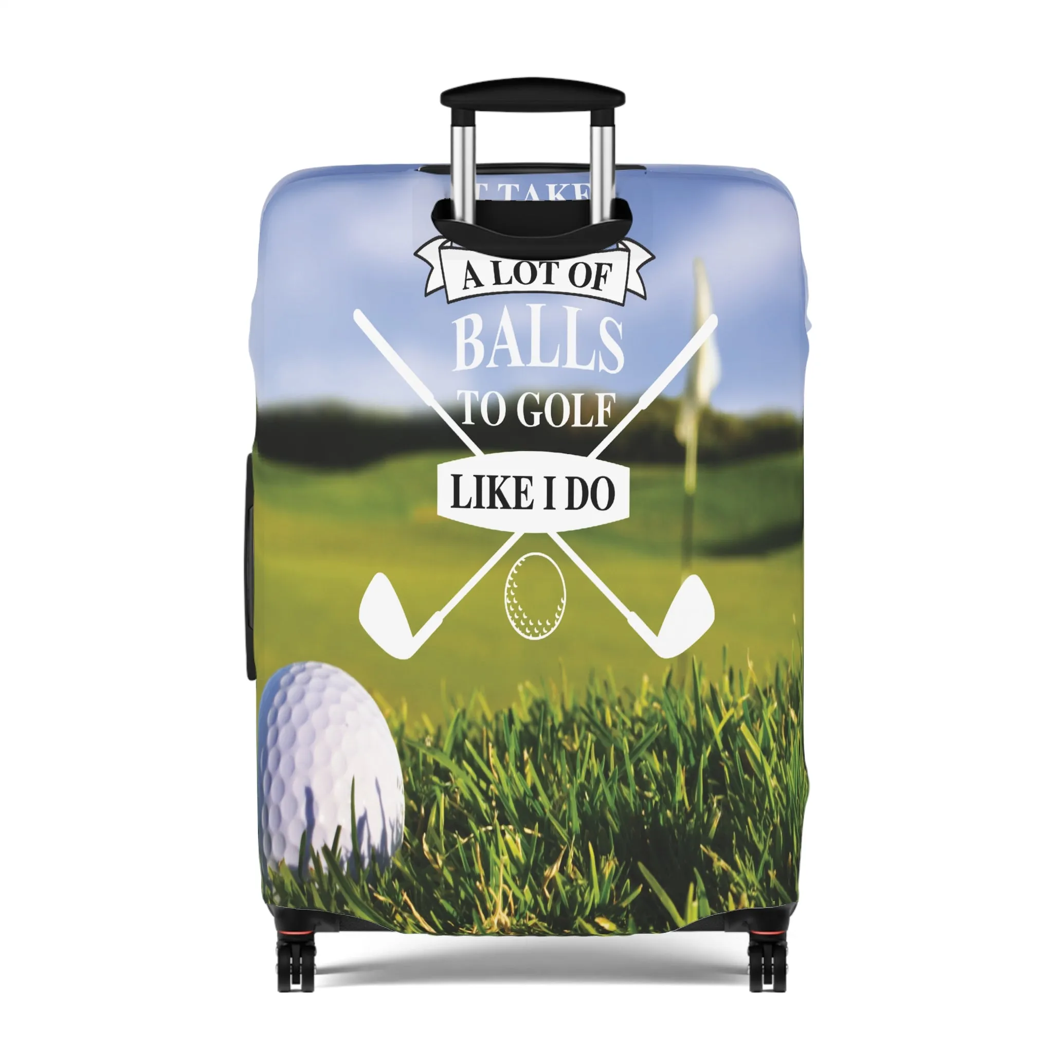 Luggage Cover, Golf, It takes a lot of balls to golf like I do, awd-050