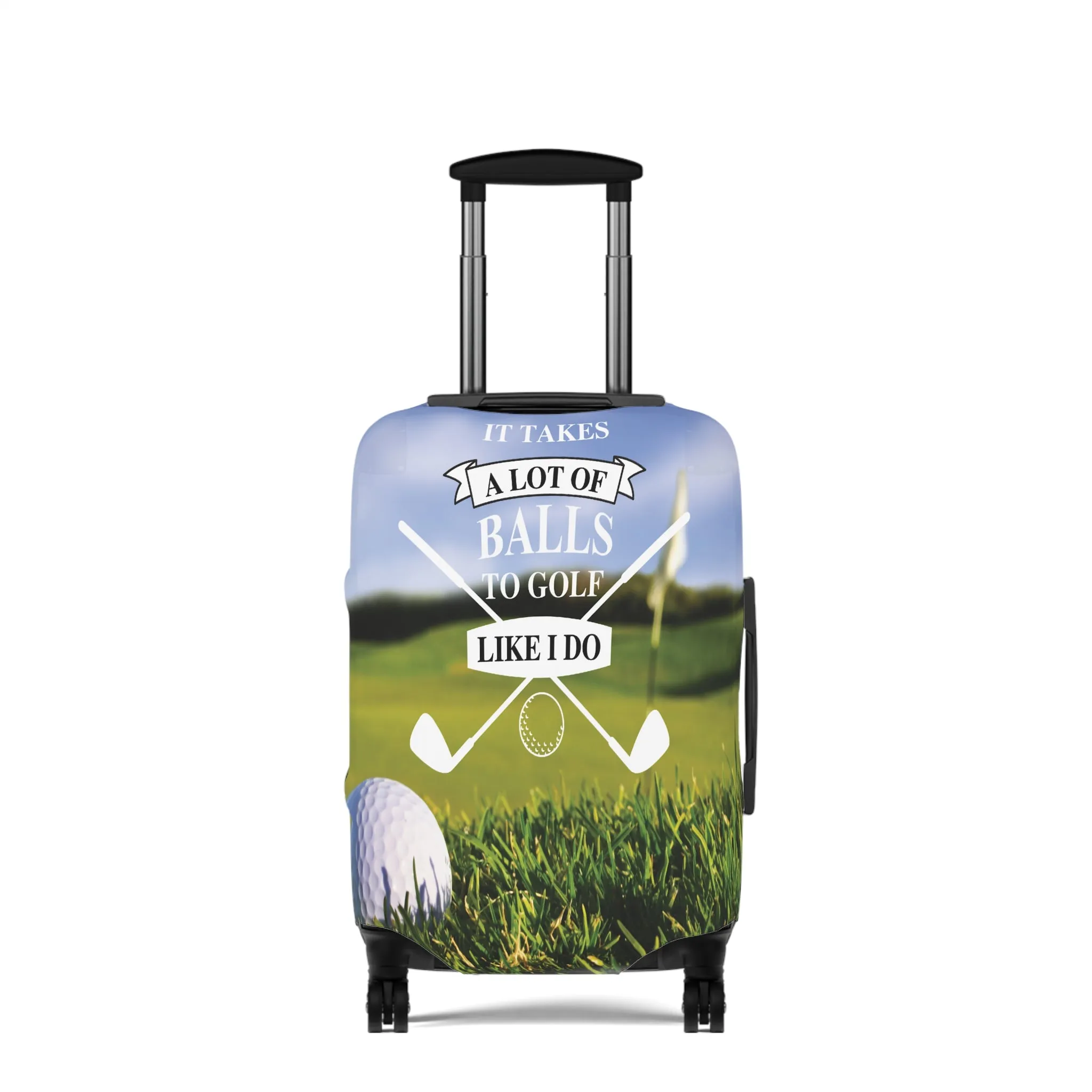 Luggage Cover, Golf, It takes a lot of balls to golf like I do, awd-050