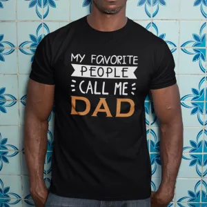 My Favorite People Call Me Dad Tee