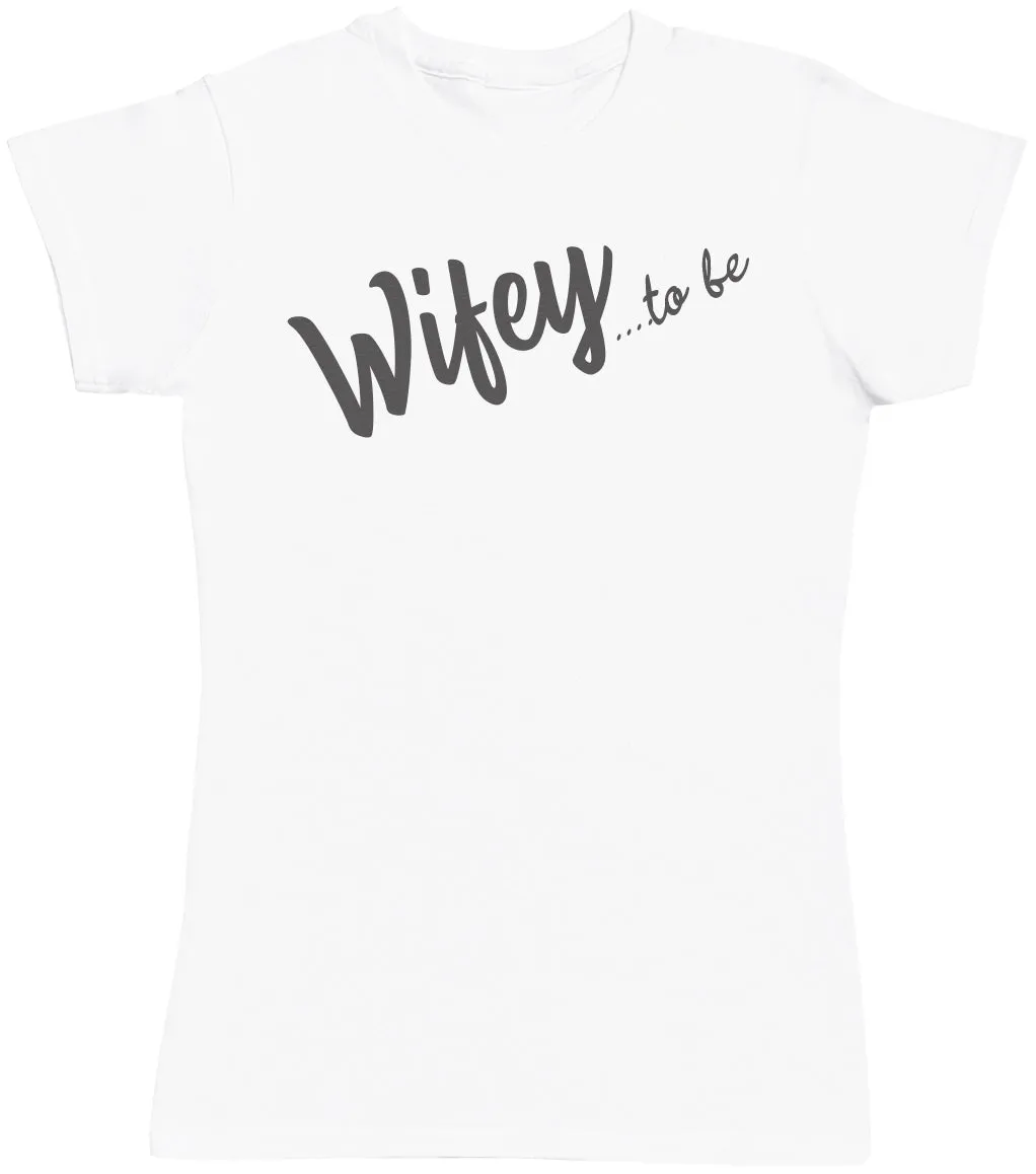 Wifey To Be - Womens T-shirt - Mum T-Shirt